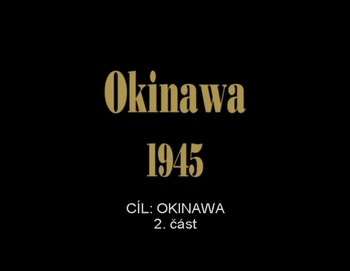 Cíl: Okinawa - 2. část
