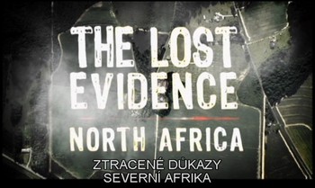 Ztracené důkazy - severní Afrika