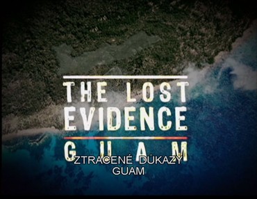 Ztracené důkazy - Guam