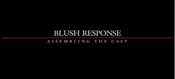 Blush Response: Assembling The Cast