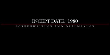 Incept Date – 1980: Screenwriting And Dealmaking